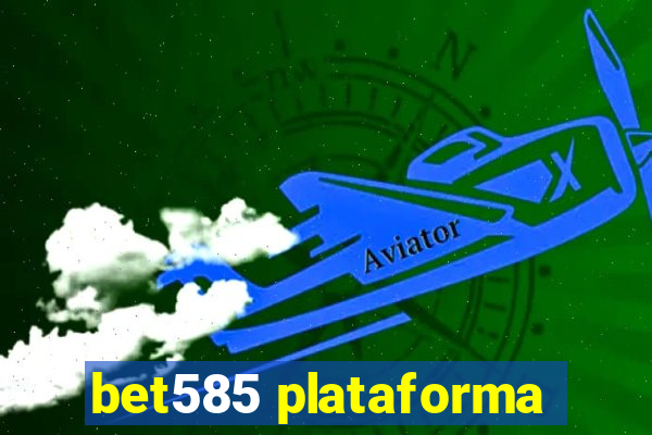 bet585 plataforma